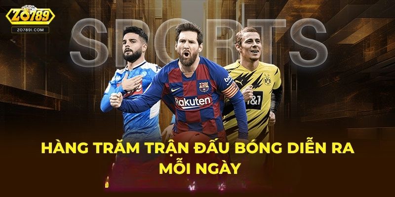 Hàng trăm trận đấu bóng diễn ra mỗi ngày