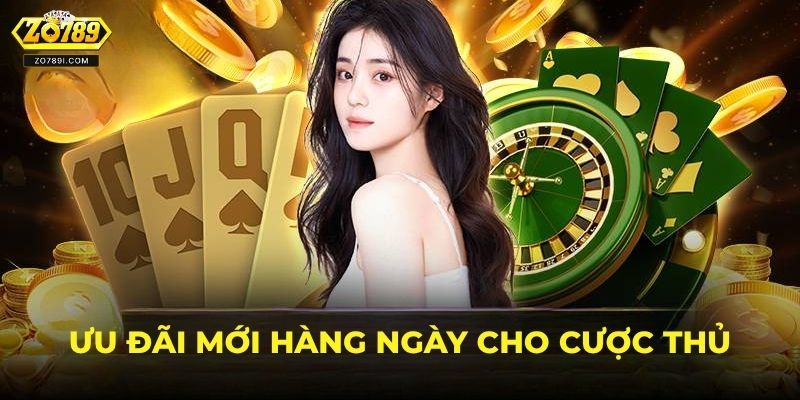 Ưu đãi mới hàng ngày cho cược thủ